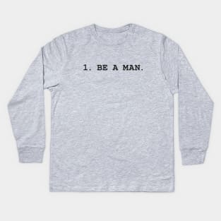 1. BE A MAN Kids Long Sleeve T-Shirt